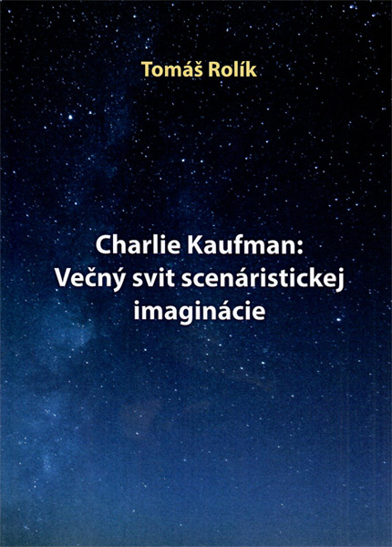 Tomáš Rolík: Charlie Kaufman: Večný svit scenáristickej imaginácie — materiál 1